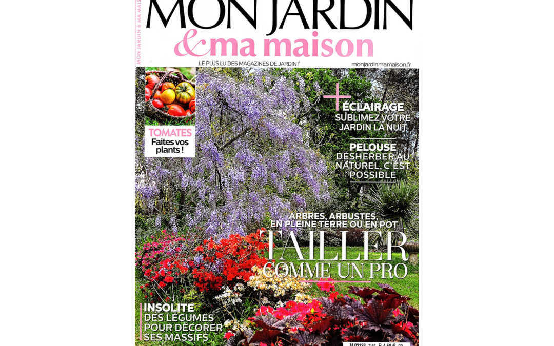 Parution dans le magazine « Mon Jardin & Ma Maison »